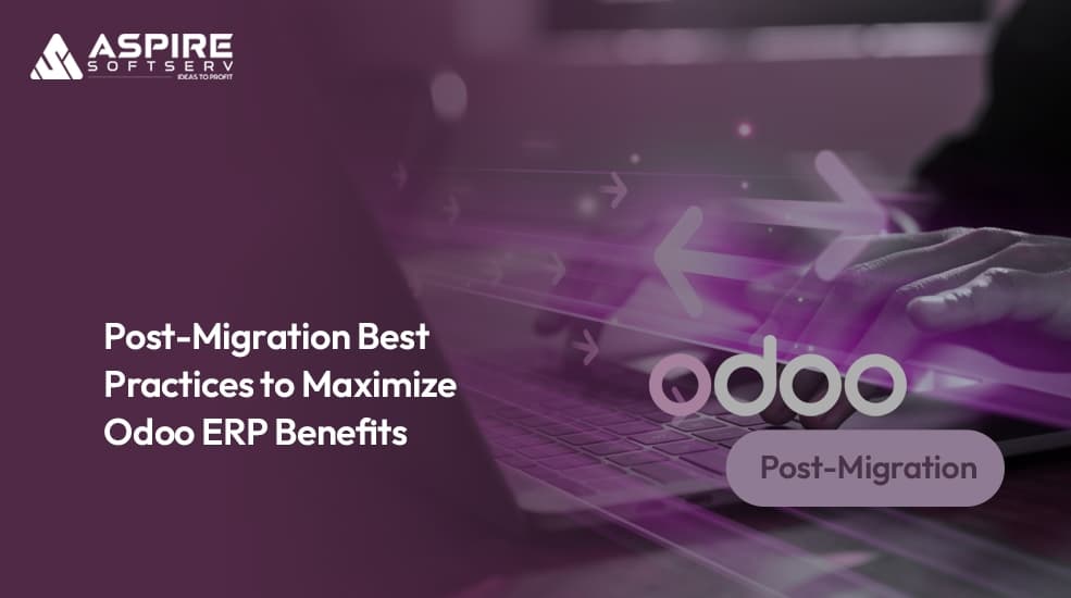 Post-Migration-Best-Practices-to-Maximize-Odoo-ERP-Benefits